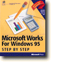 Microsoft� Works for Windows� 95 Step by Step
